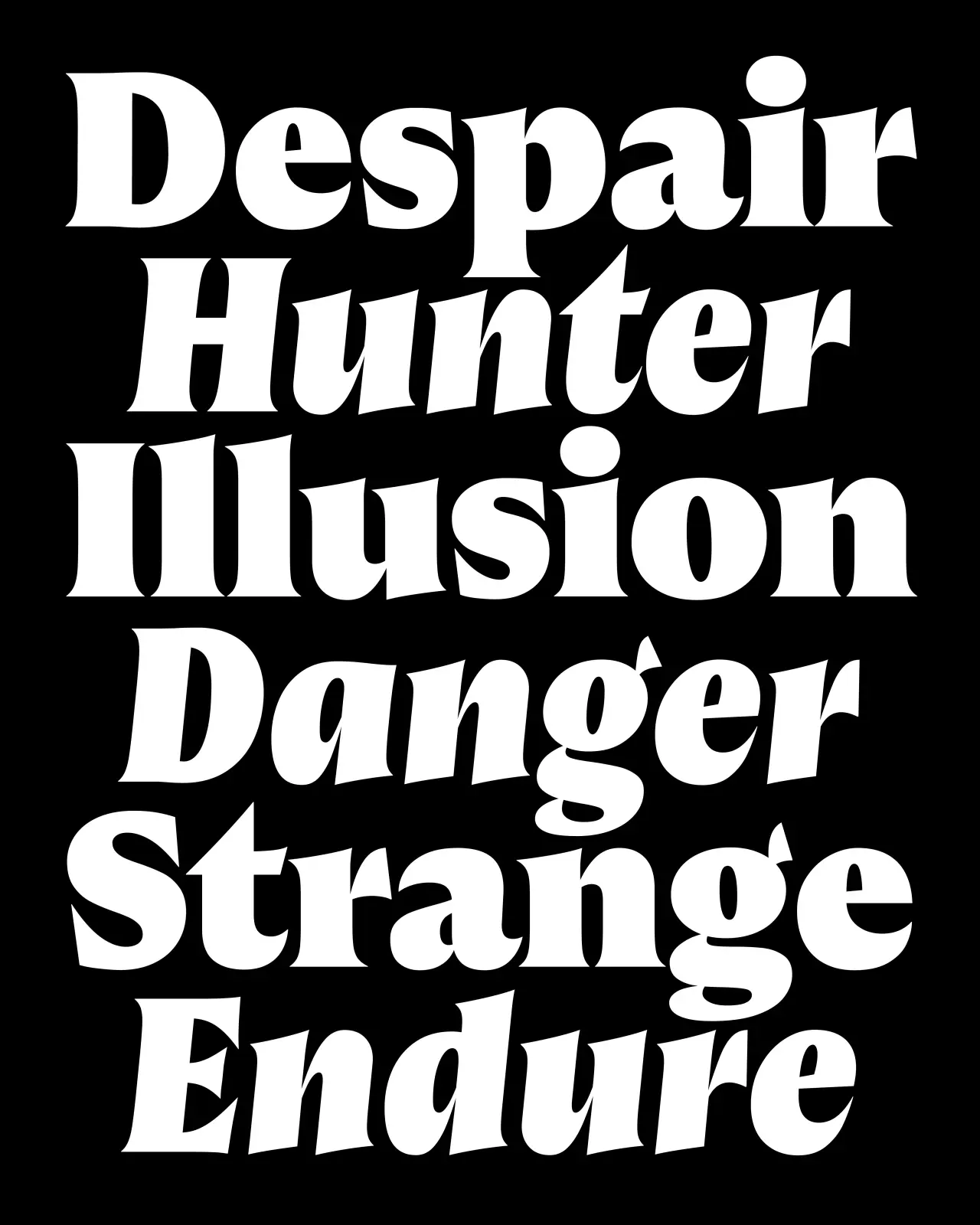 White serif text reading "Despair Hunter Illusion Danger Strange Endure" stacked vertically on a black background