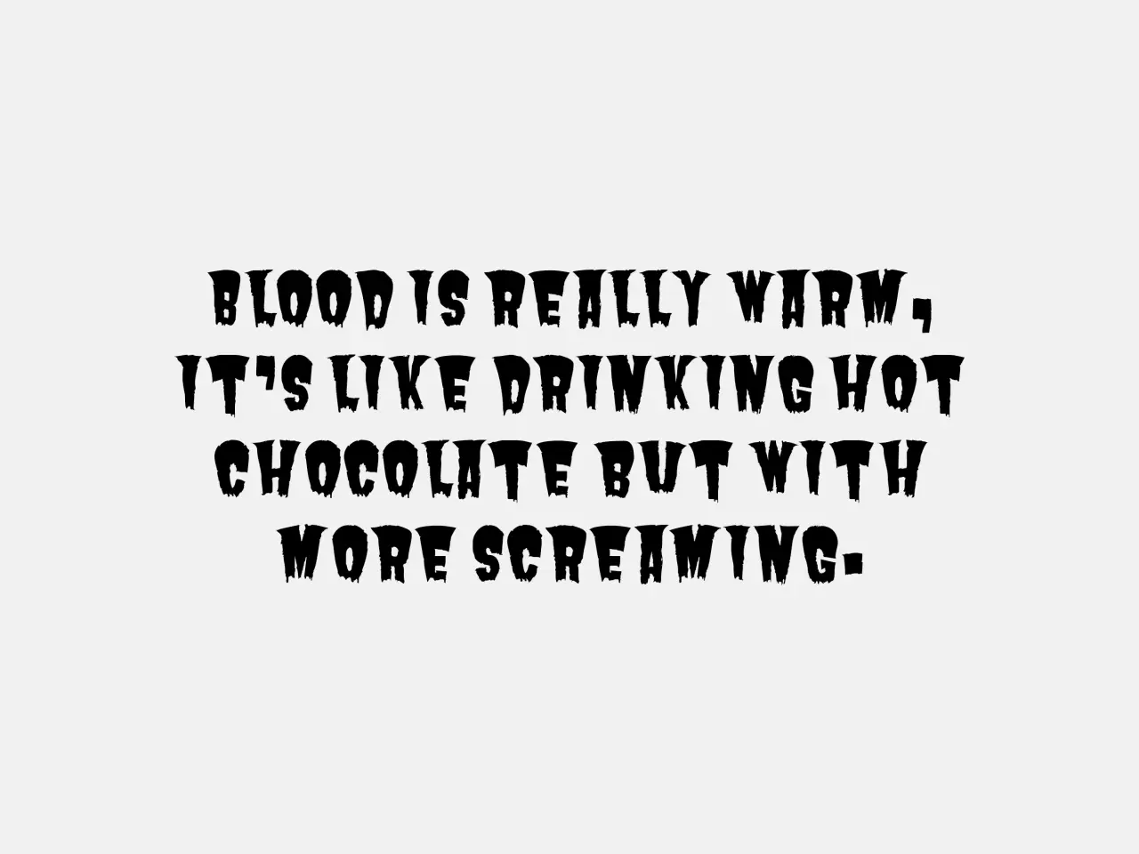 Butcherman via Google Fonts. Quote by Ryan Mecum, Zombie Haiku: Good Poetry for Your…Brains