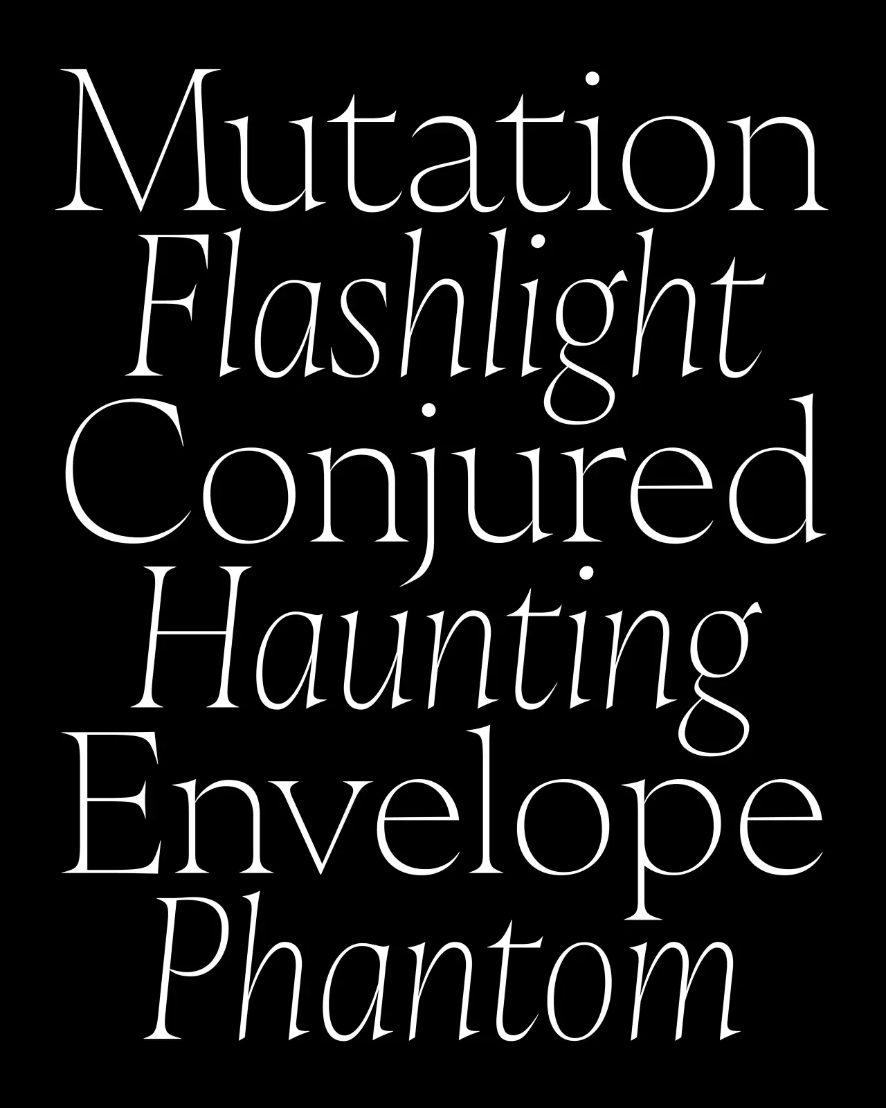 White serif typeface displaying the words Mutation, Flashlight, Conjured, Haunting, Envelope and Phantom on a black background