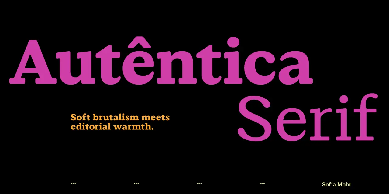 Autêntica Serif typeface display in bright magenta on black background with tagline "Soft brutalism meets editorial warmth" in orange text, designed by Sofia Mohr