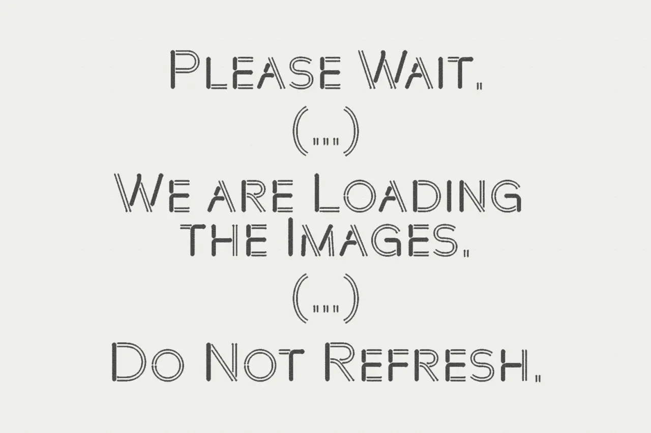 Loading screen message reading "Please Wait, We Are Loading the Images, Do Not Refresh" with ellipses and parentheses in outline typeface