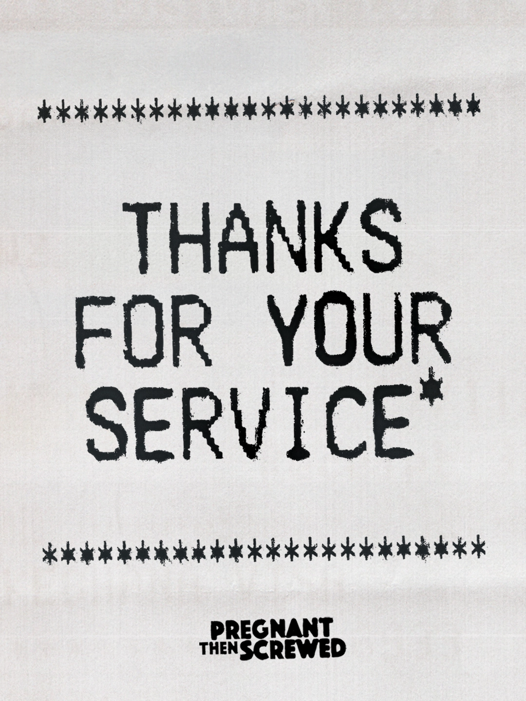 Text reading "Thanks for your service" with asterisk, flanked by decorative star symbols, and Pregnant Then Screwed logo below on light background