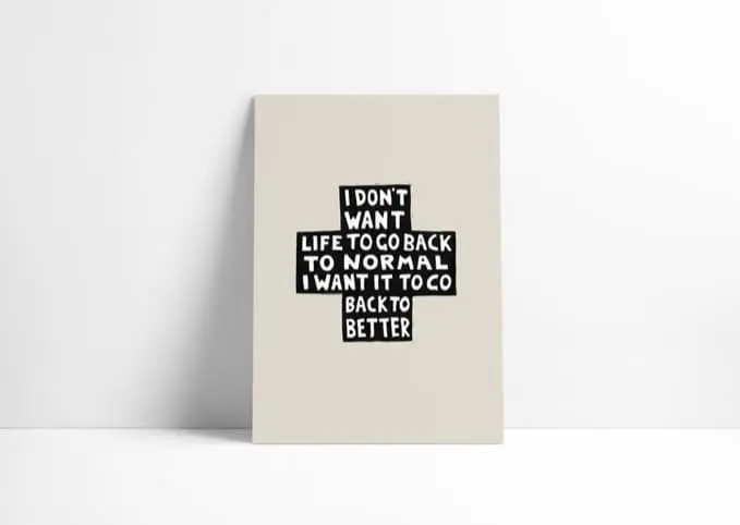 I Don’t Want Life To Go Back To Normal I Want It To Go Back Better. Submitted by Woody aged 8 and his father Sonny Adorjan, 2020-21, London, UK © Woody and Sonny Adorjan