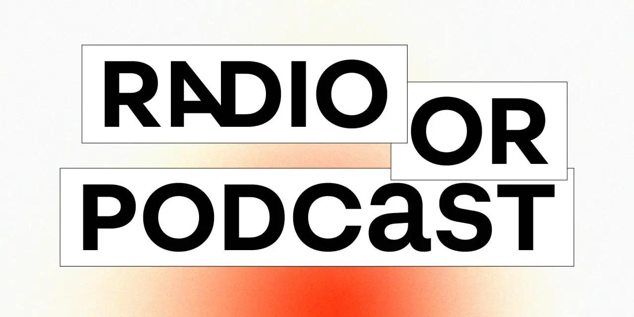 Bold typography reading "RADIO OR PODCAST" in black sans-serif letters on a cream background with an orange gradient bar beneath
