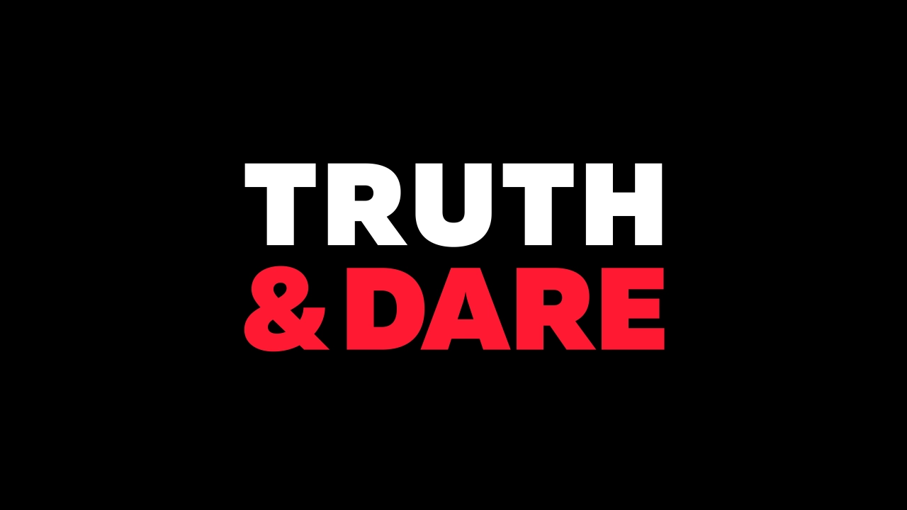 The words "TRUTH & DARE" displayed in bold typography, with "TRUTH" in white and "&DARE" in red on a black background