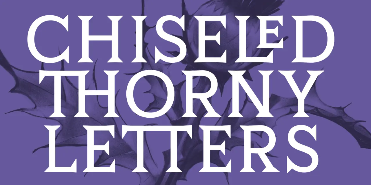 White text reading "Chiseled Thorny Letters" against a purple background with dark thorny branch illustrations