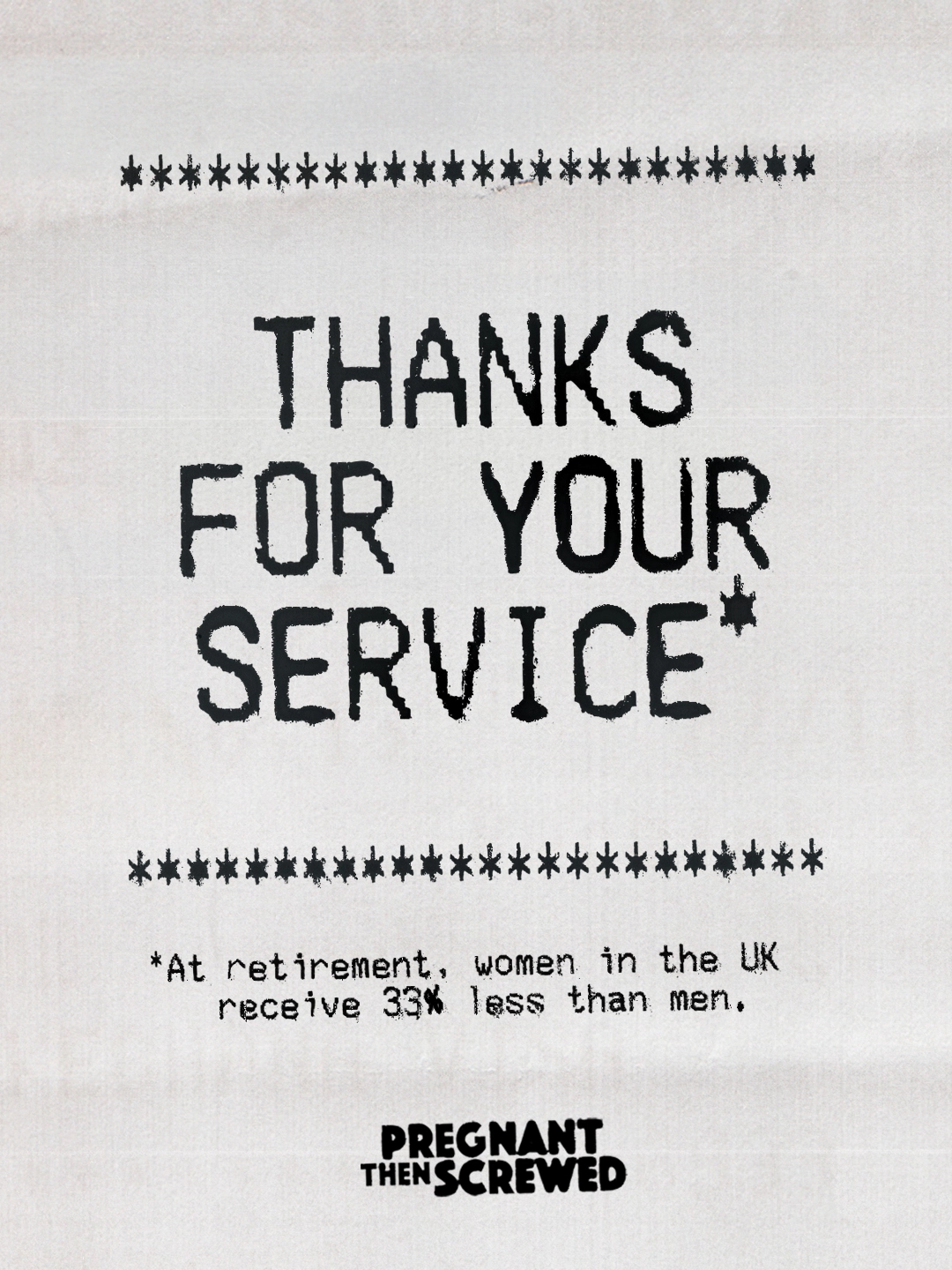 Typewritten text reading "Thanks for your service" with asterisk, followed by smaller text explaining that women in the UK receive 33% less pension than men at retirement, branded with Pregnant Then Screwed logo