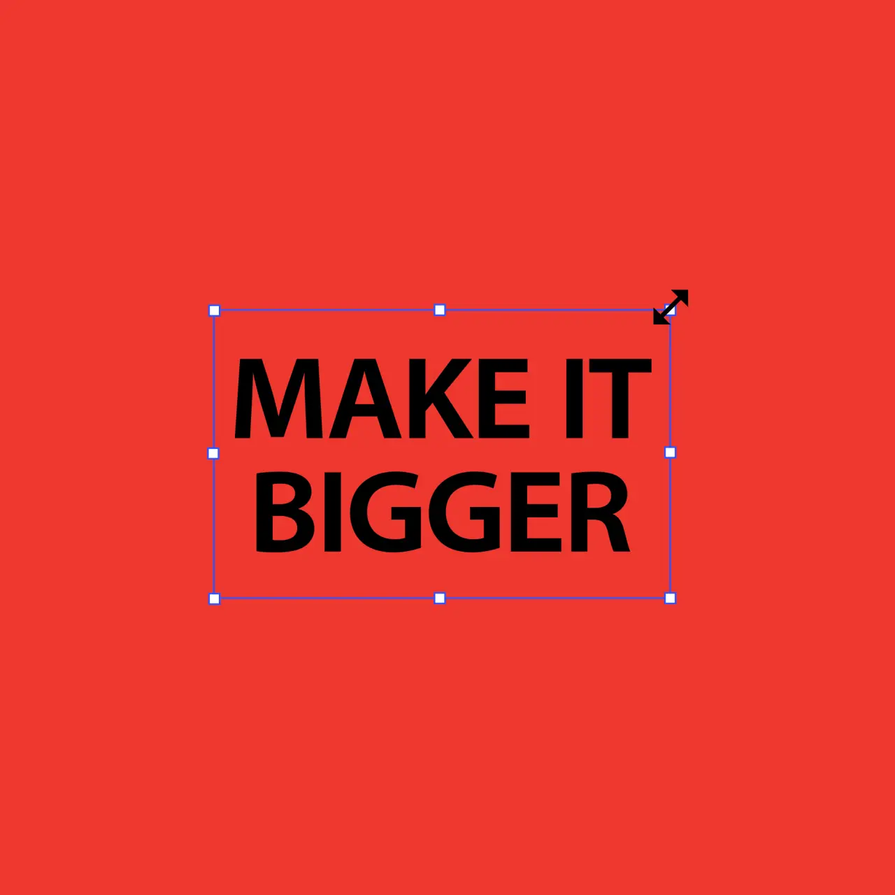Make It Bigger