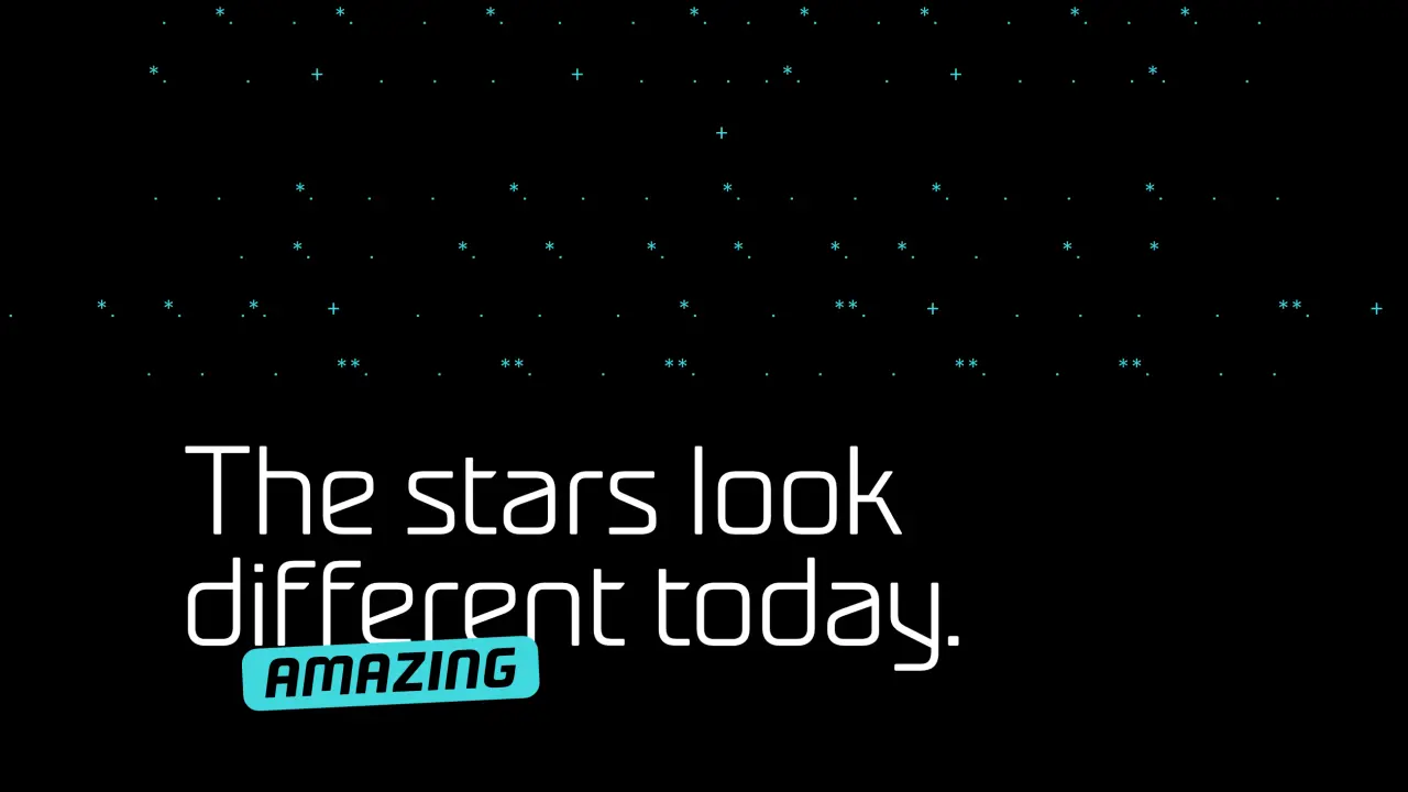 White text reading "The stars look different today" with a turquoise "AMAZING" label on a starfield background